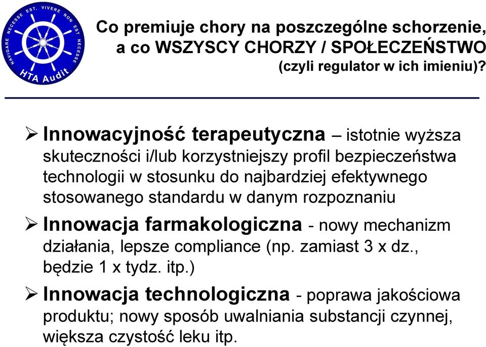 efektywnego stosowanego standardu w danym rozpoznaniu Innowacja farmakologiczna - nowy mechanizm działania, lepsze compliance (np.