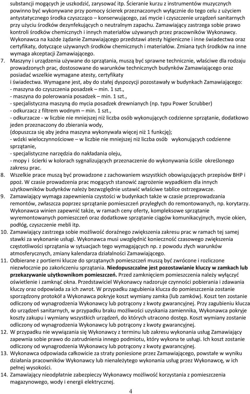 czyszczenie urządzeń sanitarnych przy użyciu środków dezynfekujących o neutralnym zapachu.
