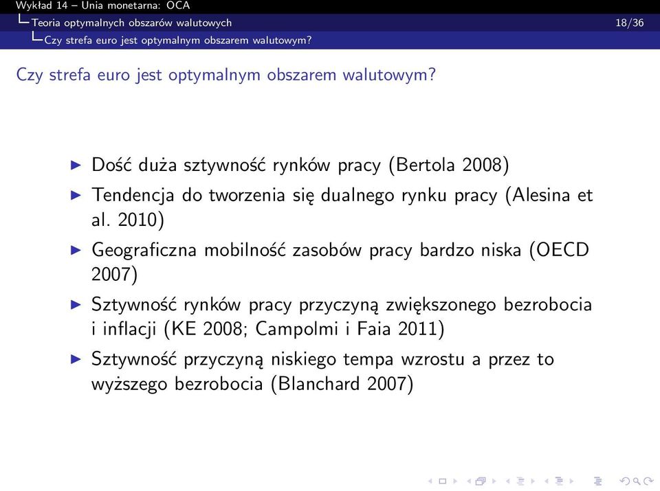 2010) Geograficzna mobilność zasobów pracy bardzo niska (OECD 2007) Sztywność rynków pracy przyczyną