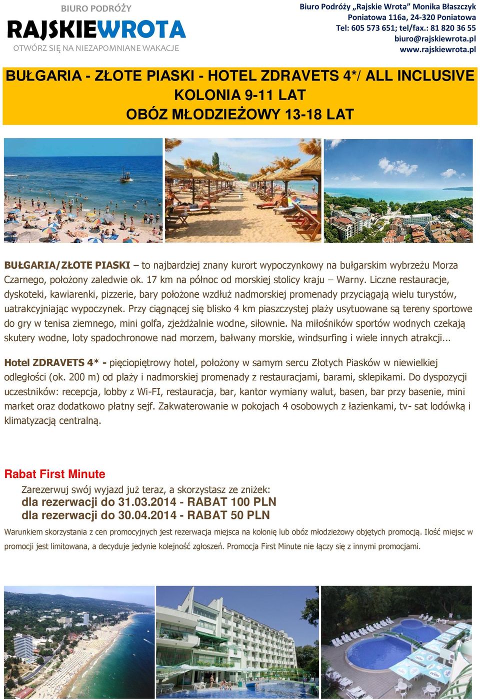 Liczne restauracje, dyskoteki, kawiarenki, pizzerie, bary położone wzdłuż nadmorskiej promenady przyciągają wielu turystów, uatrakcyjniając wypoczynek.