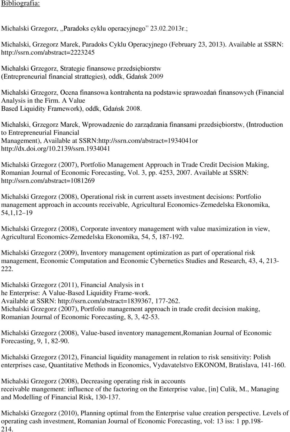 sprawozdań finansowych (Financial Analysis in the Firm. A Value Based Liquidity Framework), oddk, Gdańsk 2008.