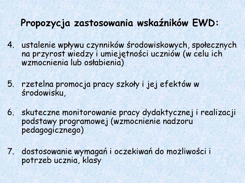 ich wzmocnienia lub osłabienia) 5. rzetelna promocja pracy szkoły i jej efektów w środowisku, 6.