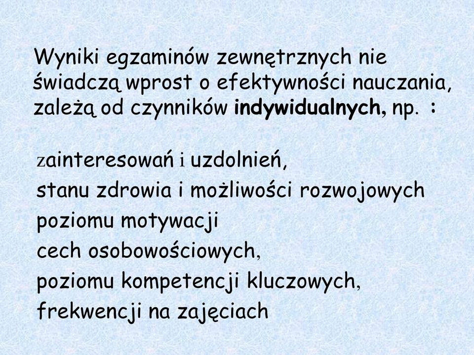 : zainteresowań i uzdolnień, stanu zdrowia i możliwości rozwojowych