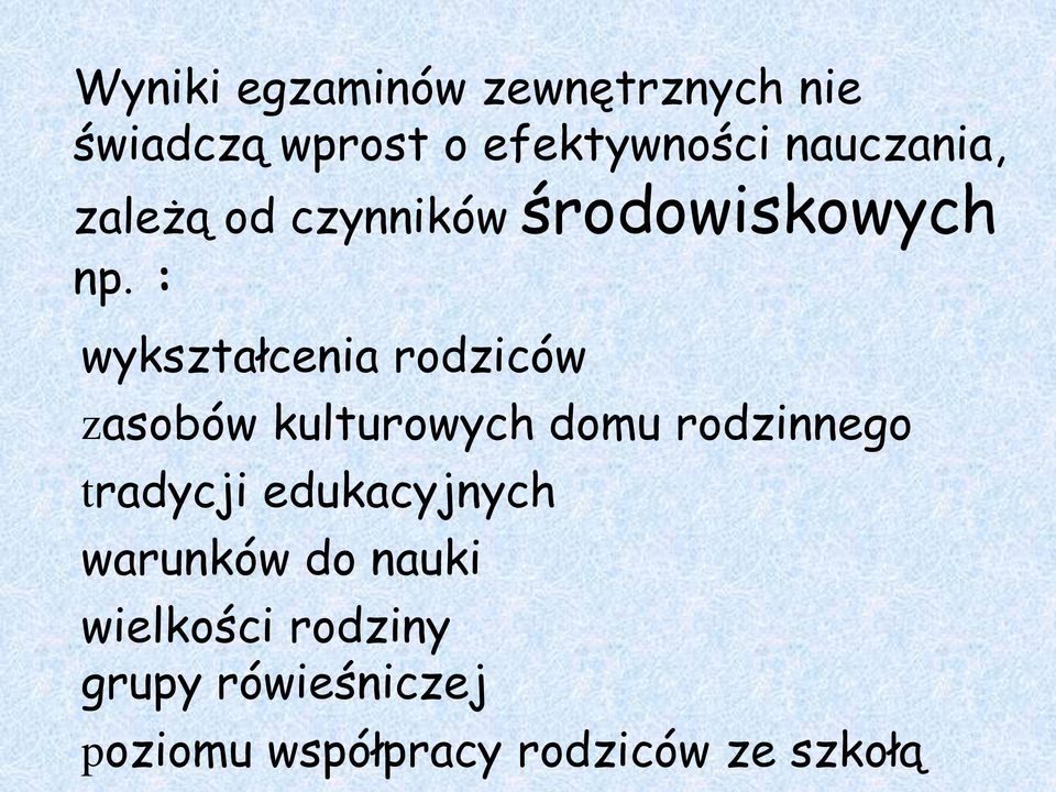 : wykształcenia rodziców zasobów kulturowych domu rodzinnego tradycji