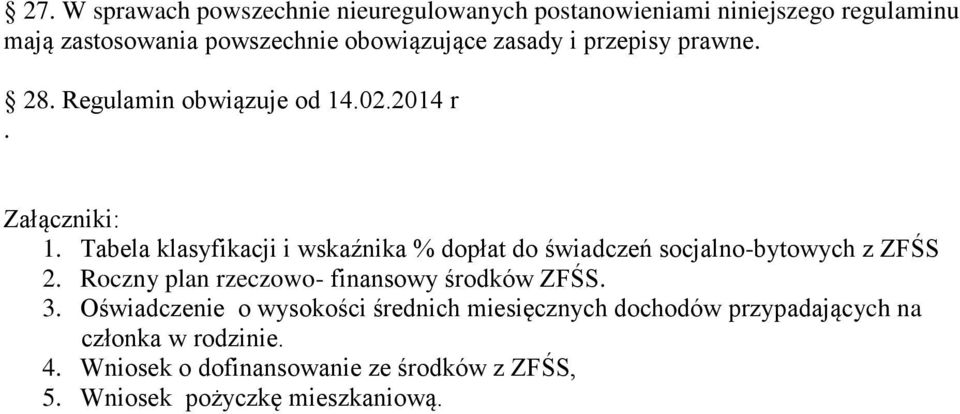 Tabela klasyfikacji i wskaźnika % dopłat do świadczeń socjalno-bytowych z ZFŚS 2. Roczny plan rzeczowo- finansowy środków ZFŚS.