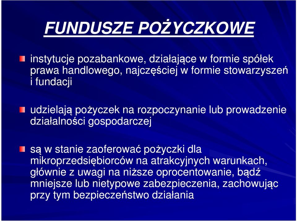 gospodarczej są w stanie zaoferować pożyczki dla mikroprzedsiębiorców na atrakcyjnych warunkach, głównie z