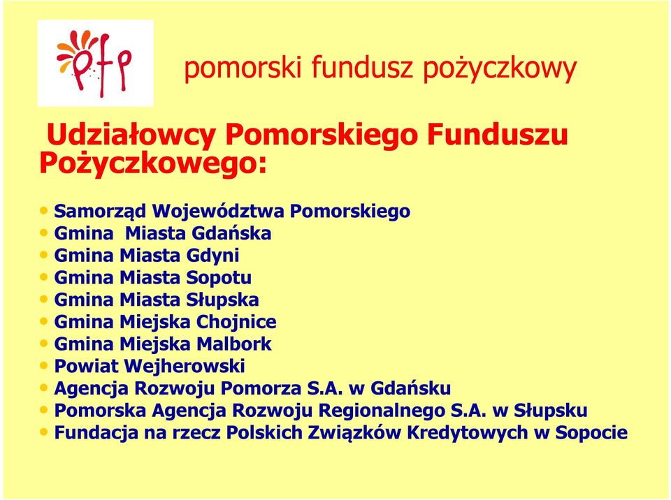 Gmina Miejska Malbork Powiat Wejherowski Agencja Rozwoju Pomorza S.A. w Gdańsku Pomorska Agencja Rozwoju Regionalnego S.