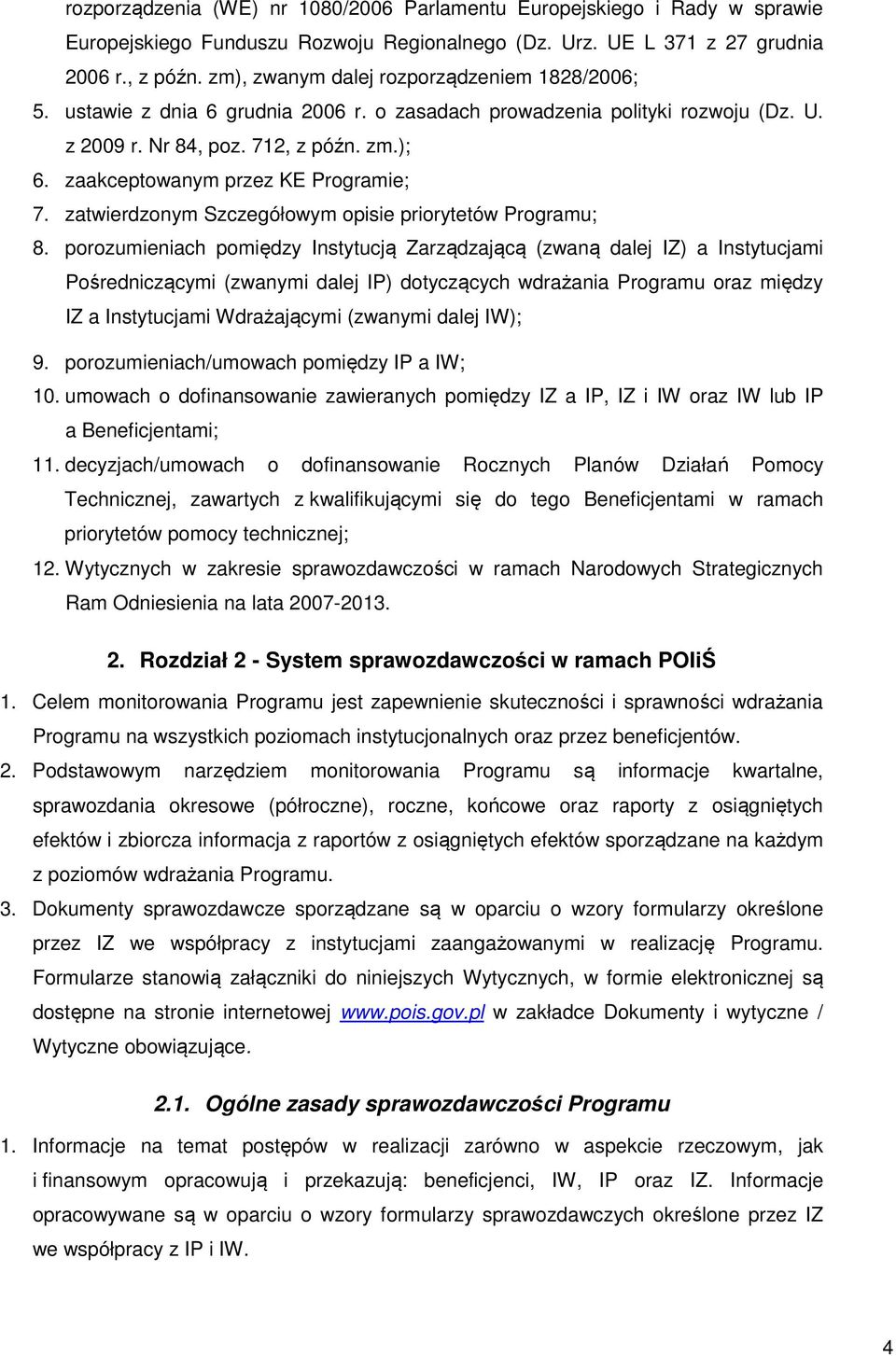 zaakceptowanym przez KE Programie; 7. zatwierdzonym Szczegółowym opisie priorytetów Programu; 8.