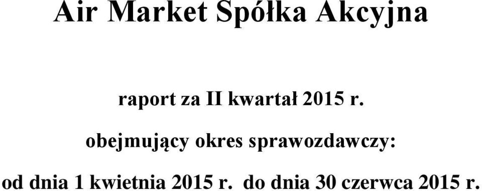 obejmujący okres sprawozdawczy: od