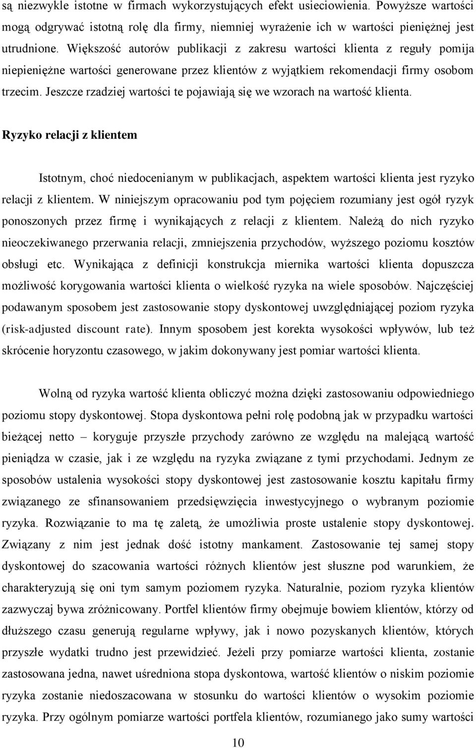 Jeszcze rzadzej warośc e pojawają sę we wzorach na warość klena. Ryzyko relacj z klenem Isonym, choć nedocenanym w publkacjach, aspekem warośc klena jes ryzyko relacj z klenem.