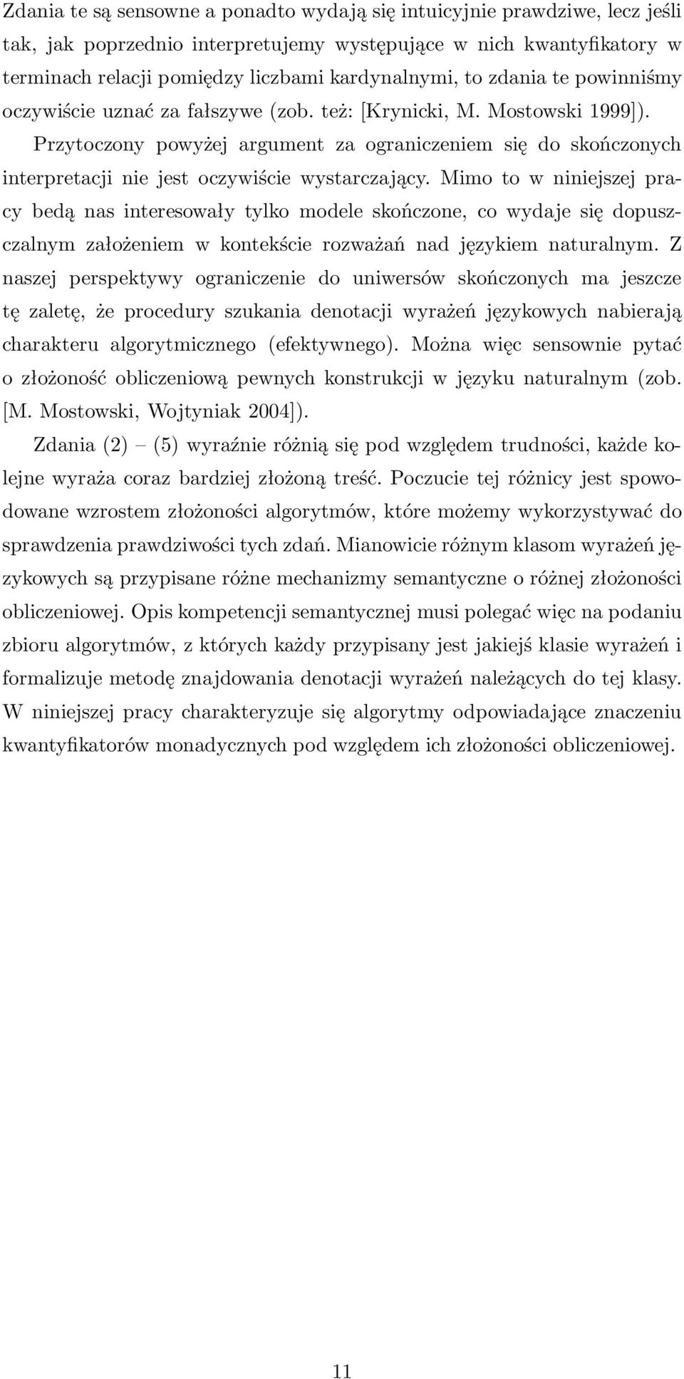 Przytoczony powyżej argument za ograniczeniem się do skończonych interpretacji nie jest oczywiście wystarczający.