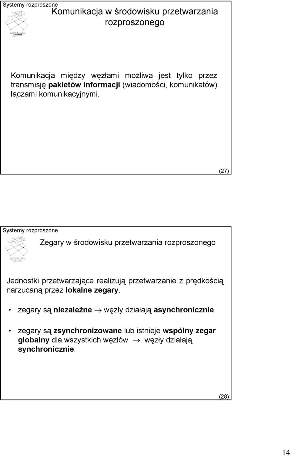 (27) Zegary w środowisku przetwarzania rozproszonego Jednostki przetwarzające realizują przetwarzanie z prędkością ę ą narzucaną