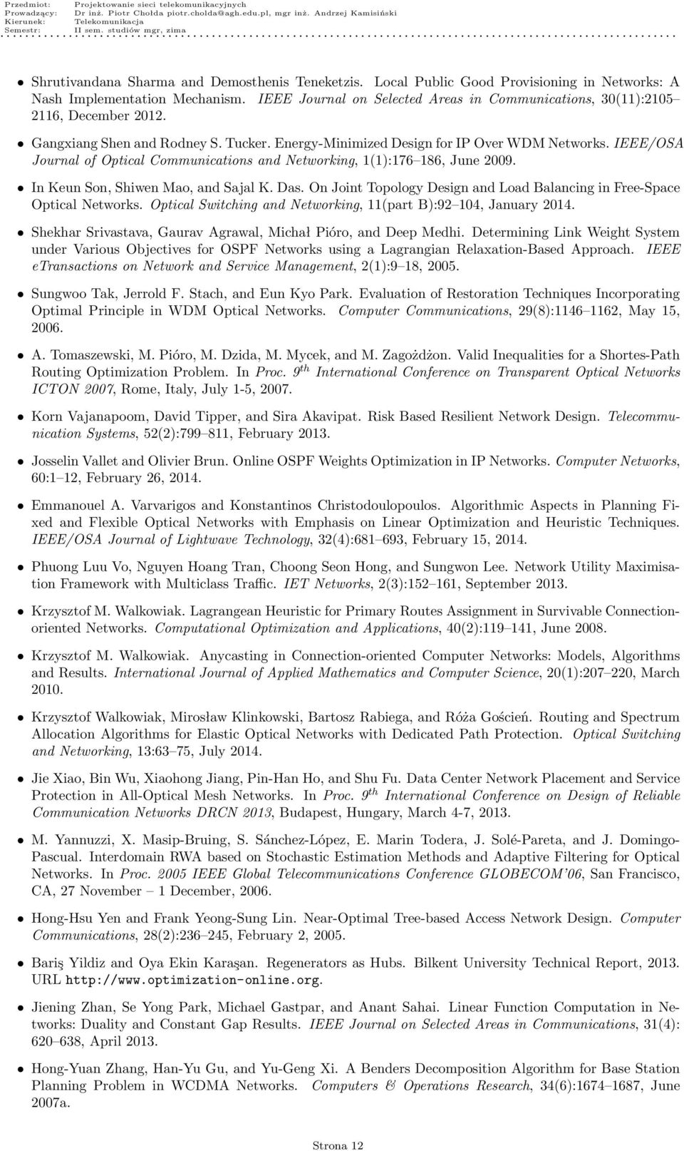 IEEE/OSA Journal of Optical Communications and Networking, 1(1):176 186, June 2009. In Keun Son, Shiwen Mao, and Sajal K. Das.