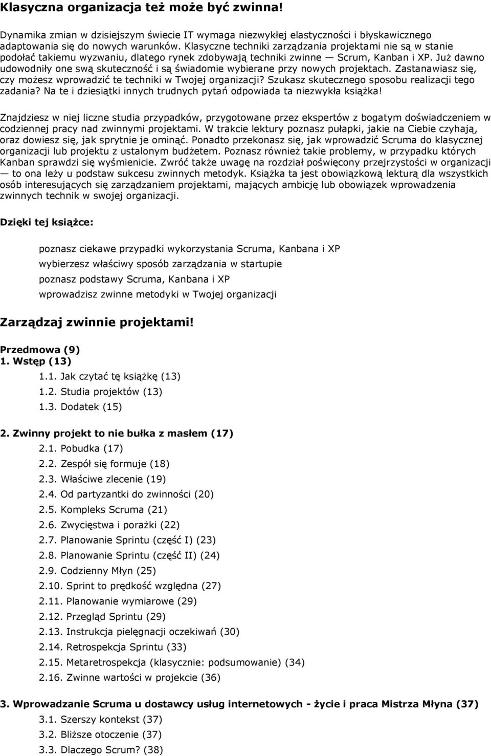 Już dawno udowodniły one swą skuteczność i są świadomie wybierane przy nowych projektach. Zastanawiasz się, czy możesz wprowadzić te techniki w Twojej organizacji?