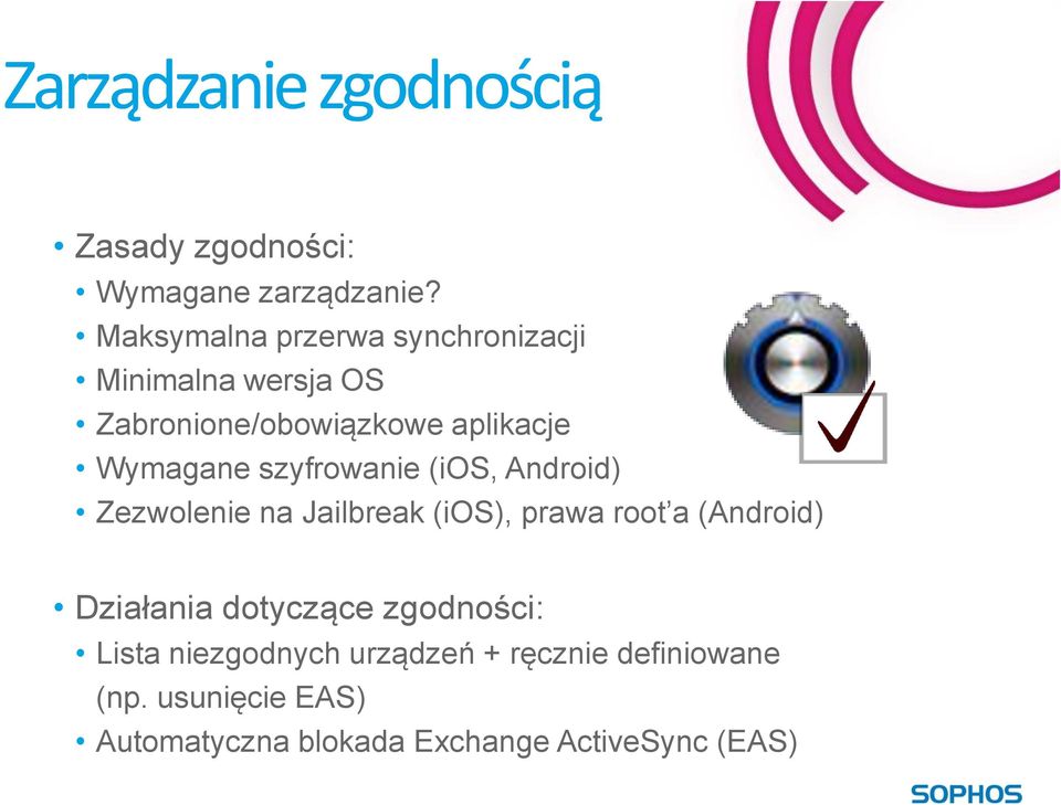 szyfrowanie (ios, Android) Zezwolenie na Jailbreak (ios), prawa root a (Android) Działania