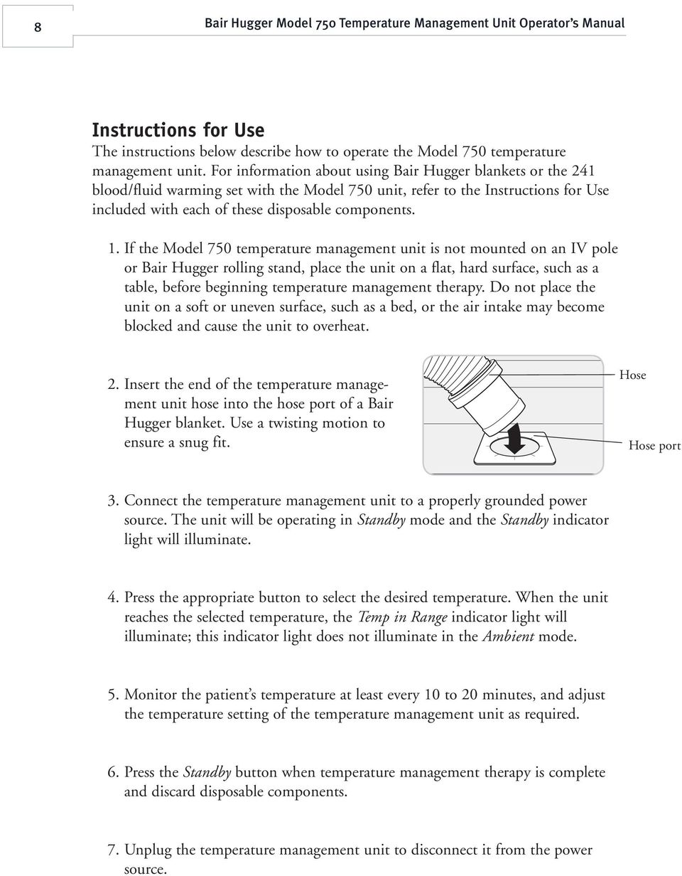 If the Model 750 temperature management unit is not mounted on an IV pole or Bair Hugger rolling stand, place the unit on a flat, hard surface, such as a table, before beginning temperature