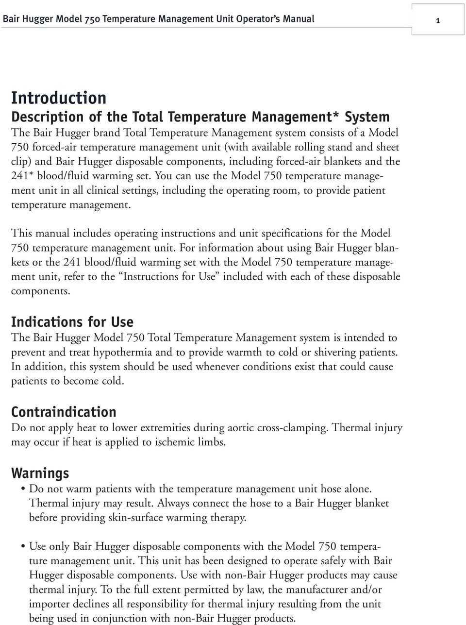 blood/fluid warming set. You can use the Model 750 temperature management unit in all clinical settings, including the operating room, to provide patient temperature management.