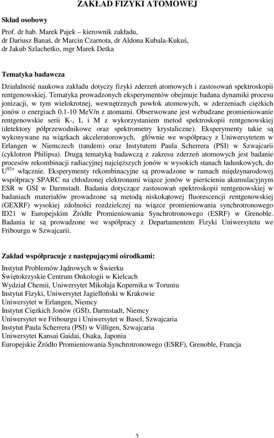 atomowych i zastosowań spektroskopii rentgenowskiej.