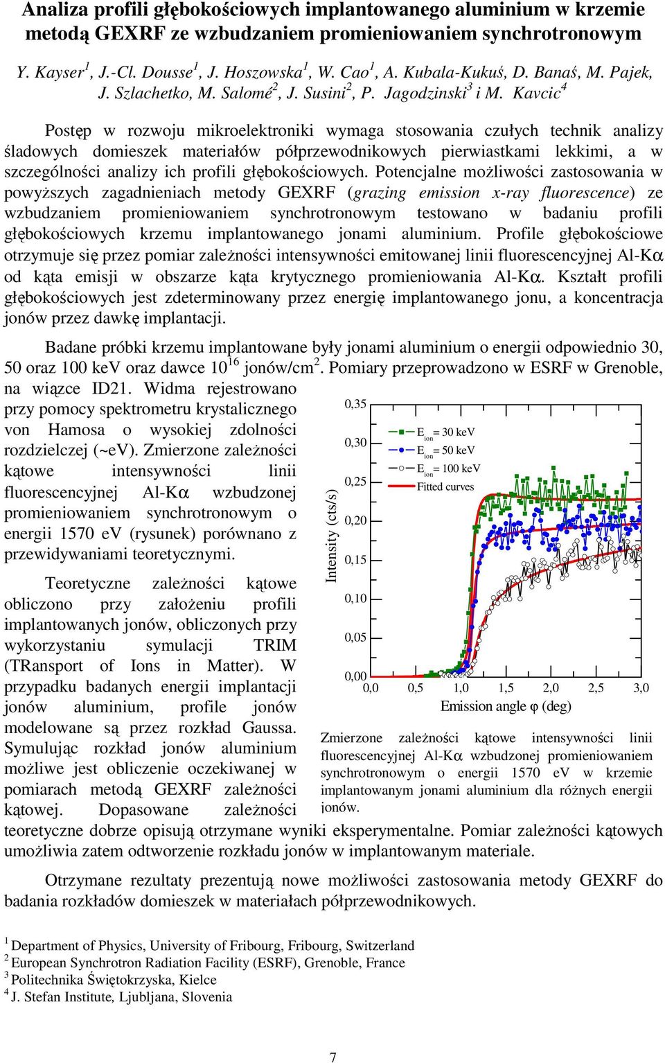 Kavcic 4 Postęp w rozwoju mikroelektroniki wymaga stosowania czułych technik analizy śladowych domieszek materiałów półprzewodnikowych pierwiastkami lekkimi, a w szczególności analizy ich profili