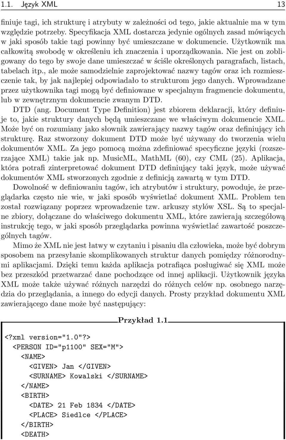 Nie jest on zobligowany do tego by swoje dane umieszczać w ściśle określonych paragrafach, listach, tabelach itp.