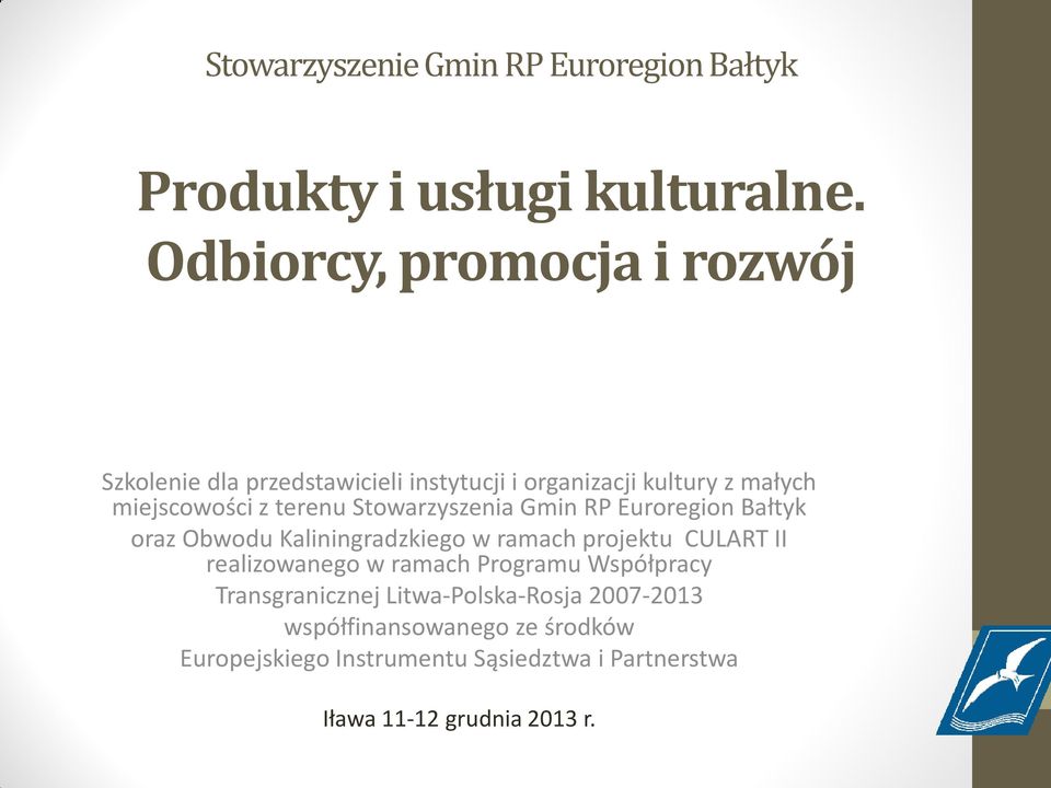 Stowarzyszenia Gmin RP Euroregion Bałtyk oraz Obwodu Kaliningradzkiego w ramach projektu CULART II realizowanego w ramach