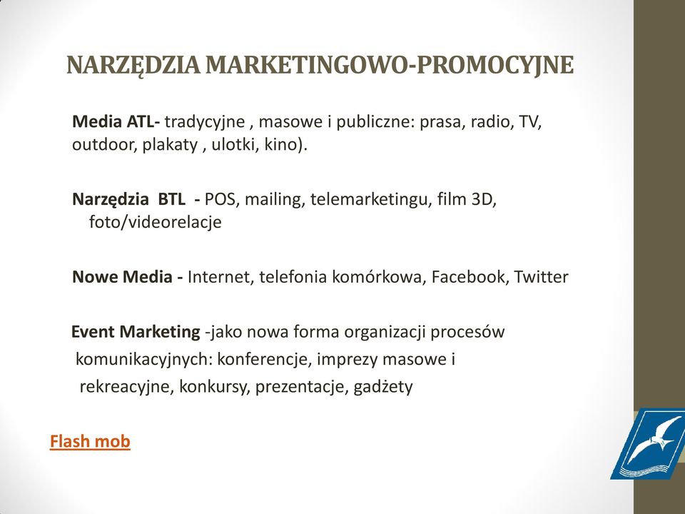 Narzędzia BTL - POS, mailing, telemarketingu, film 3D, foto/videorelacje Nowe Media - Internet,