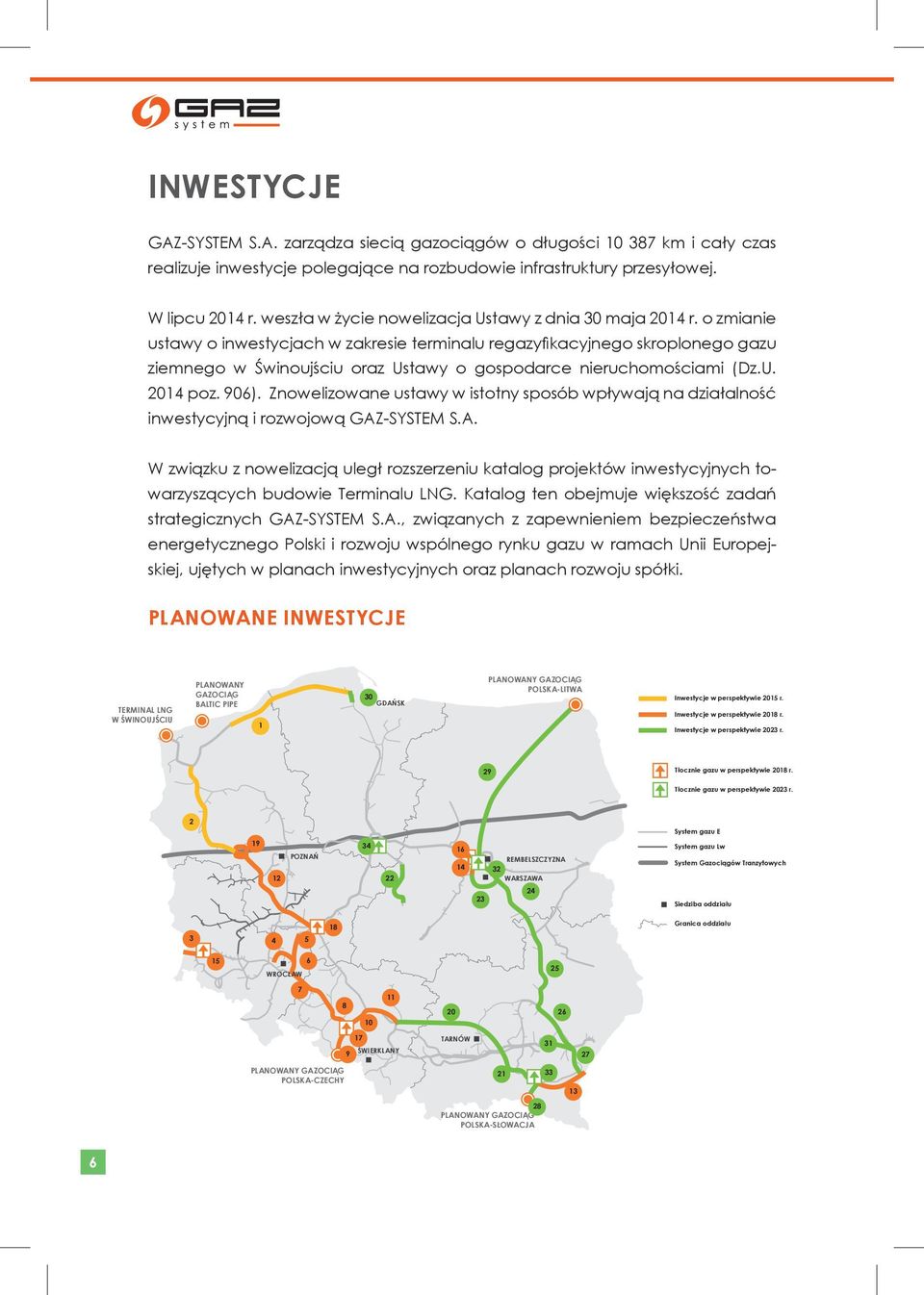 o zmianie ustawy o inwestycjach w zakresie terminalu regazyfikacyjnego skroplonego gazu ziemnego w Świnoujściu oraz Ustawy o gospodarce nieruchomościami (Dz.U. 2014 poz. 906).