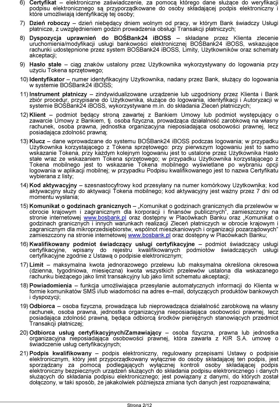 Dyspozycja uprawnień do BOŚBank24 iboss składane przez Klienta zlecenie uruchomienia/modyfikacji usługi bankowości elektronicznej BOŚBank24 iboss, wskazujące rachunki udostępnione przez system