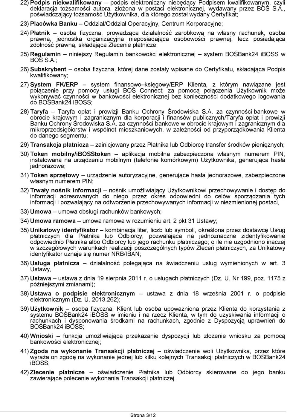 zarobkową na własny rachunek, osoba prawna, jednostka organizacyjna nieposiadająca osobowości prawnej, lecz posiadająca zdolność prawną, składająca Zlecenie płatnicze; 25) Regulamin niniejszy