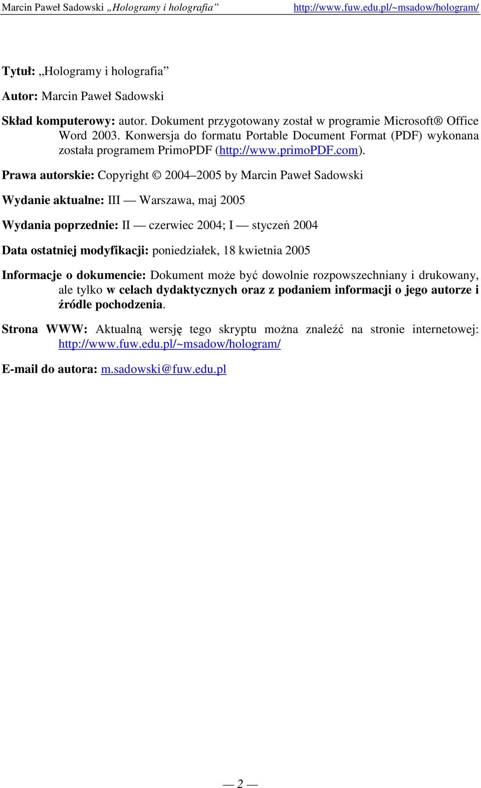 Prawa autorskie: Copyright 2004 2005 by Marcin Paweł Sadowski Wydanie aktualne: III Warszawa, maj 2005 Wydania poprzednie: II czerwiec 2004; I styczeń 2004 Data ostatniej modyfikacji: