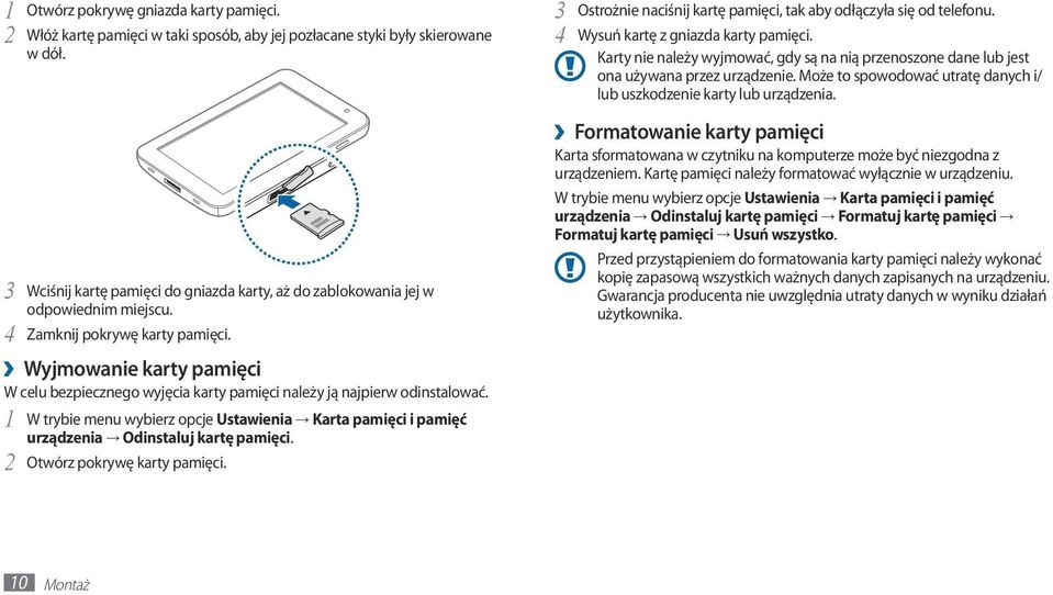 Wyjmowanie karty pamięci W celu bezpiecznego wyjęcia karty pamięci należy ją najpierw odinstalować. 1 W trybie menu wybierz opcje Ustawienia Karta pamięci i pamięć urządzenia Odinstaluj kartę pamięci.