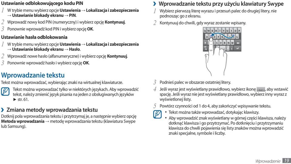 Wprowadź nowe hasło (alfanumeryczne) i wybierz opcję Kontynuuj. 3 Ponownie wprowadź hasło i wybierz opcję OK. Wprowadzanie tekstu Tekst można wprowadzać, wybierając znaki na wirtualnej klawiaturze.