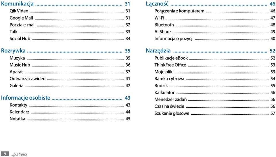 .. 46 Połączenia z komputerem... 46 Wi-Fi... 47 Bluetooth... 48 AllShare... 49 Informacja o pozycji... 50 Narzędzia... 5 Publikacje ebook.
