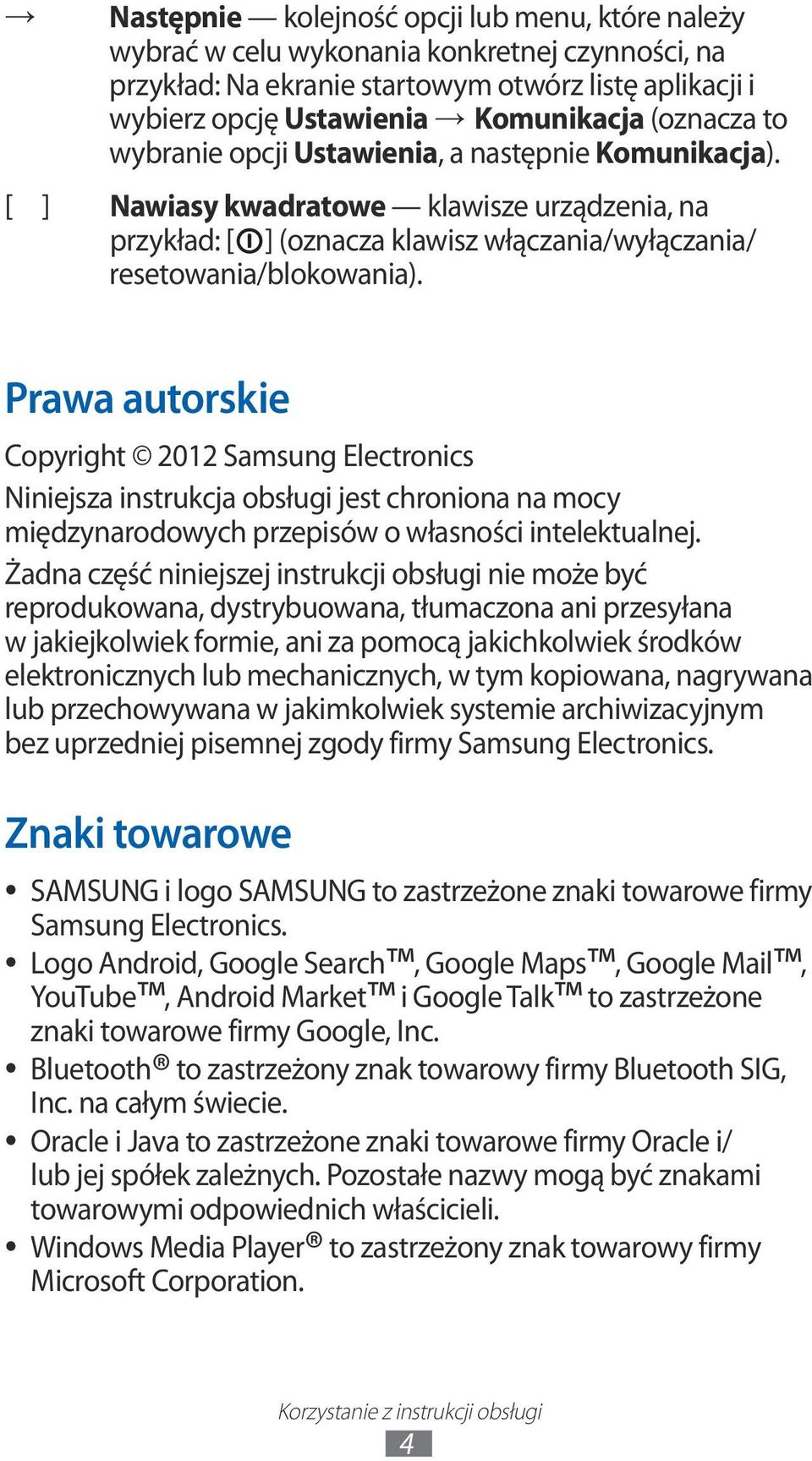 Prawa autorskie Copyright 202 Samsung Electronics Niniejsza instrukcja obsługi jest chroniona na mocy międzynarodowych przepisów o własności intelektualnej.