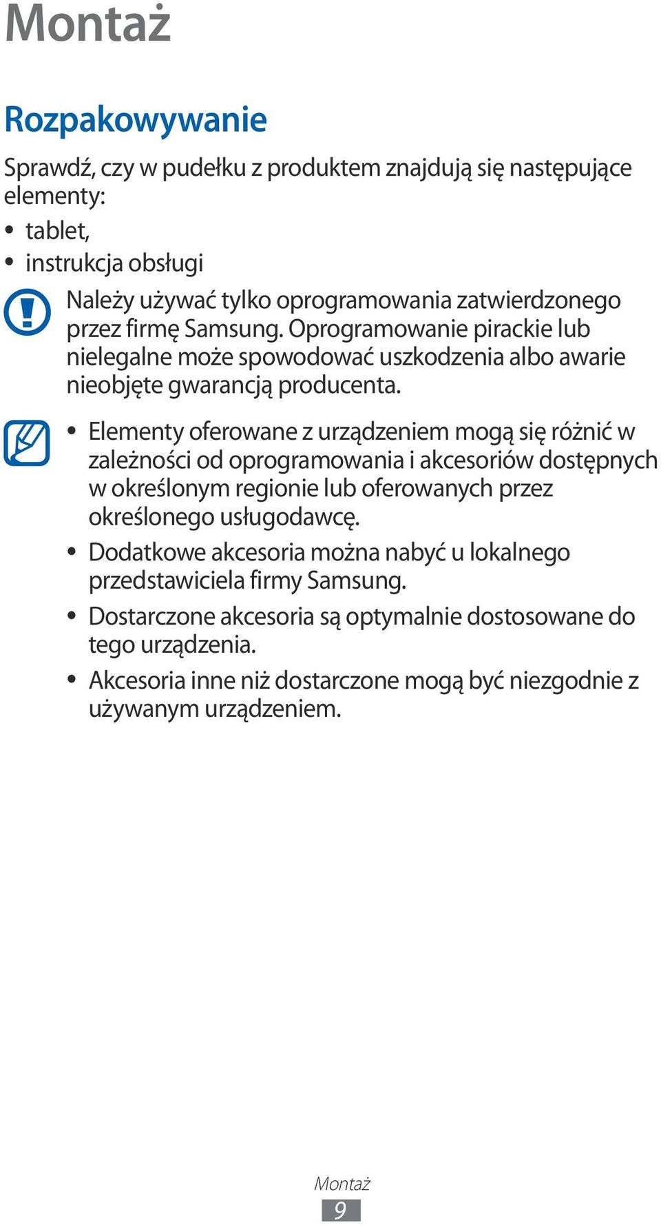 Elementy oferowane z urządzeniem mogą się różnić w zależności od oprogramowania i akcesoriów dostępnych w określonym regionie lub oferowanych przez określonego usługodawcę.