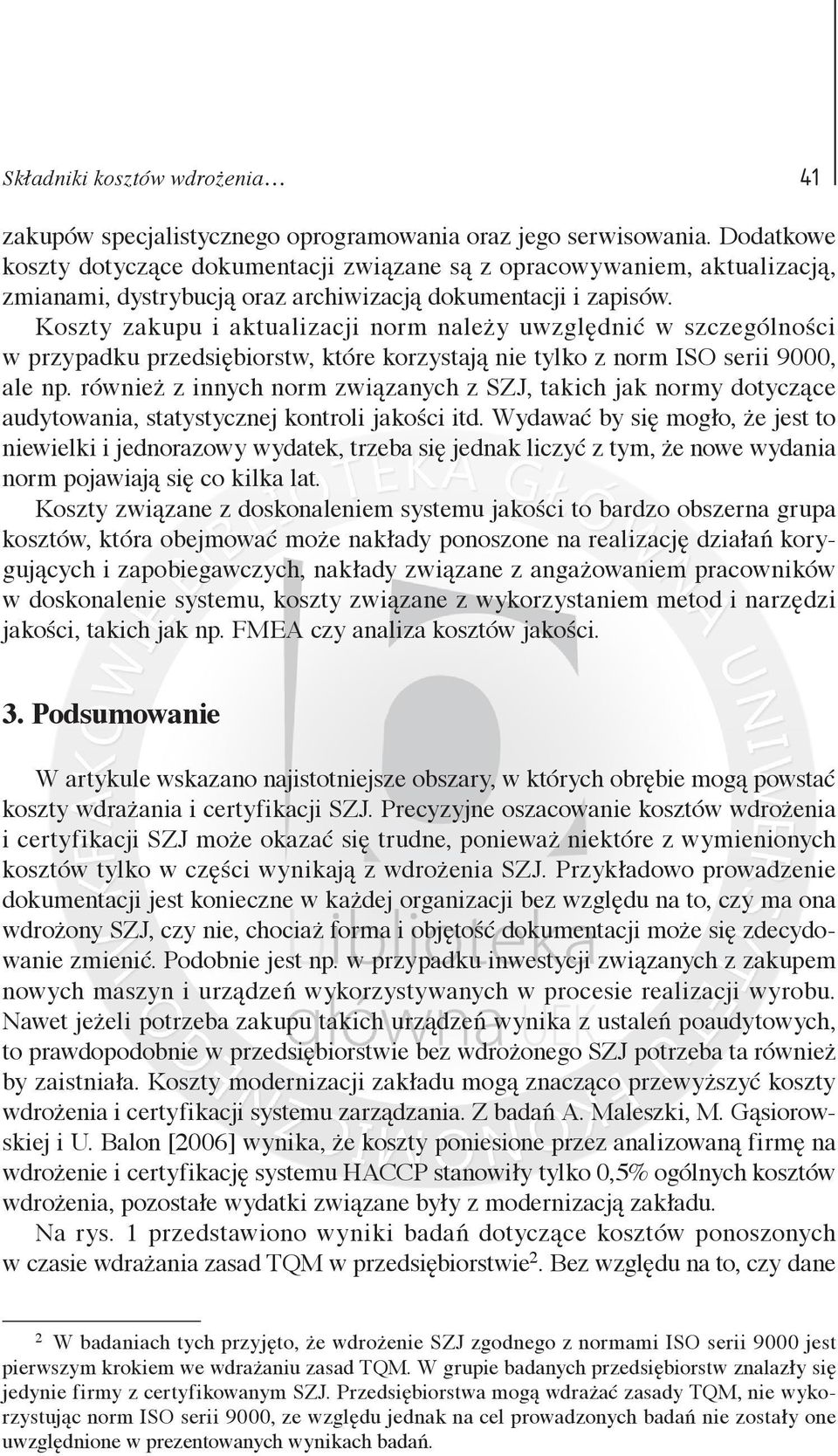 Koszty zakupu i aktualizacji norm należy uwzględnić w szczególności w przypadku przedsiębiorstw, które korzystają nie tylko z norm ISO serii 9000, ale np.