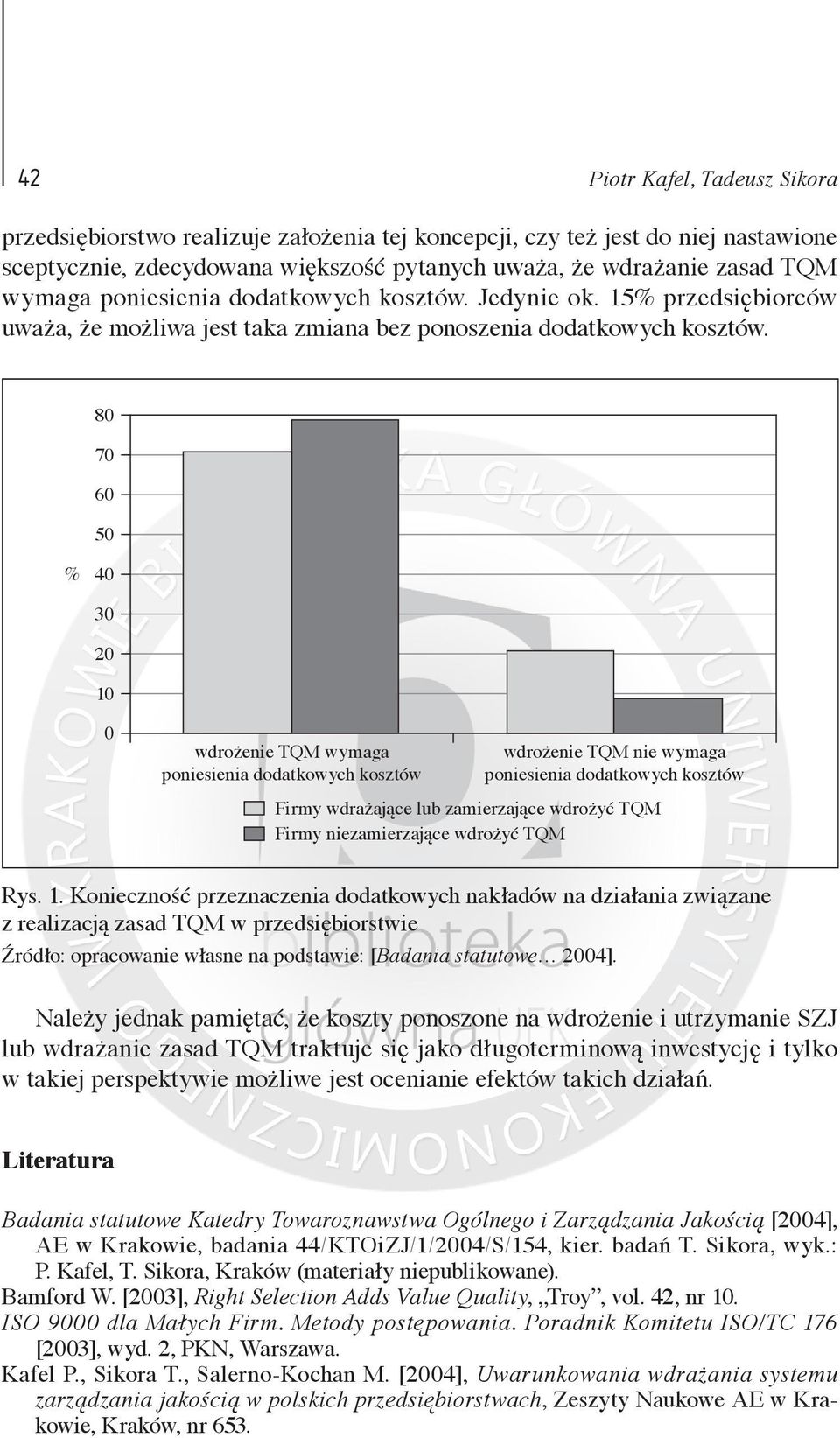 80 70 60 50 % 40 30 20 10 0 wdrożenie TQM wymaga poniesienia dodatkowych kosztów wdrożenie TQM nie wymaga poniesienia dodatkowych kosztów Firmy wdrażające lub zamierzające wdrożyć TQM Firmy