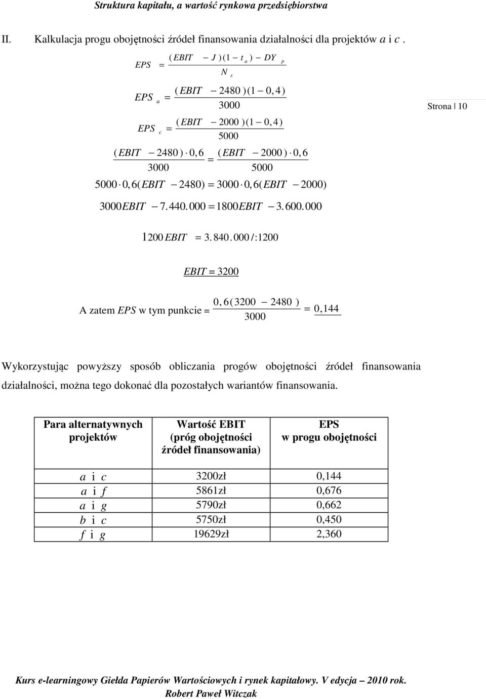 EBIT 2000) s p Stron 10 3000EBIT 7. 440. 000 = 1800EBIT 3. 600. 000 1200 EBIT = 3. 840.