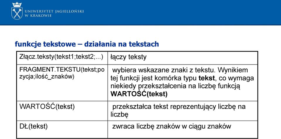 Wynikiem tej funkcji jest komórka typu tekst, co wymaga niekiedy przekształcenia na liczbę