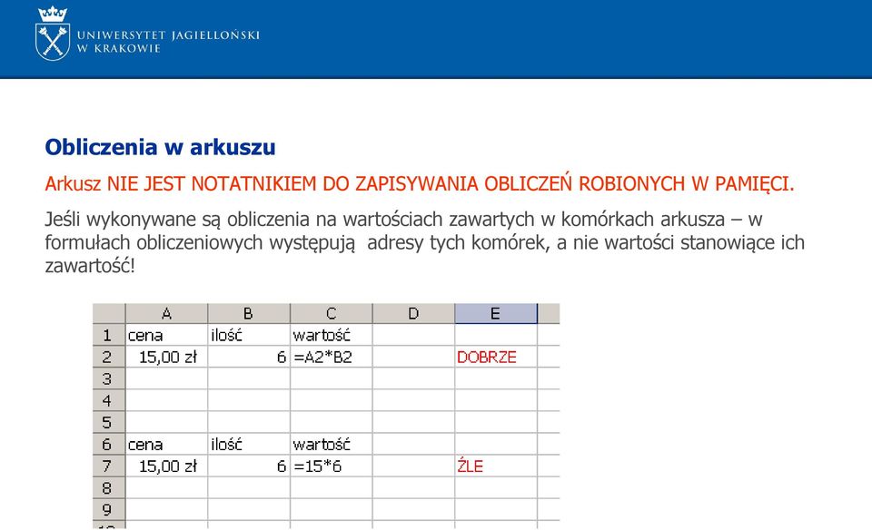 Jeśli wykonywane są obliczenia na wartościach zawartych w