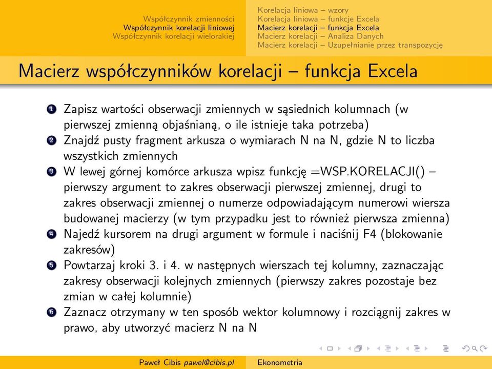 N, gdzie N to liczba wszystkich zmiennych 3 W lewej górnej komórce arkusza wpisz funkcję =WSP.