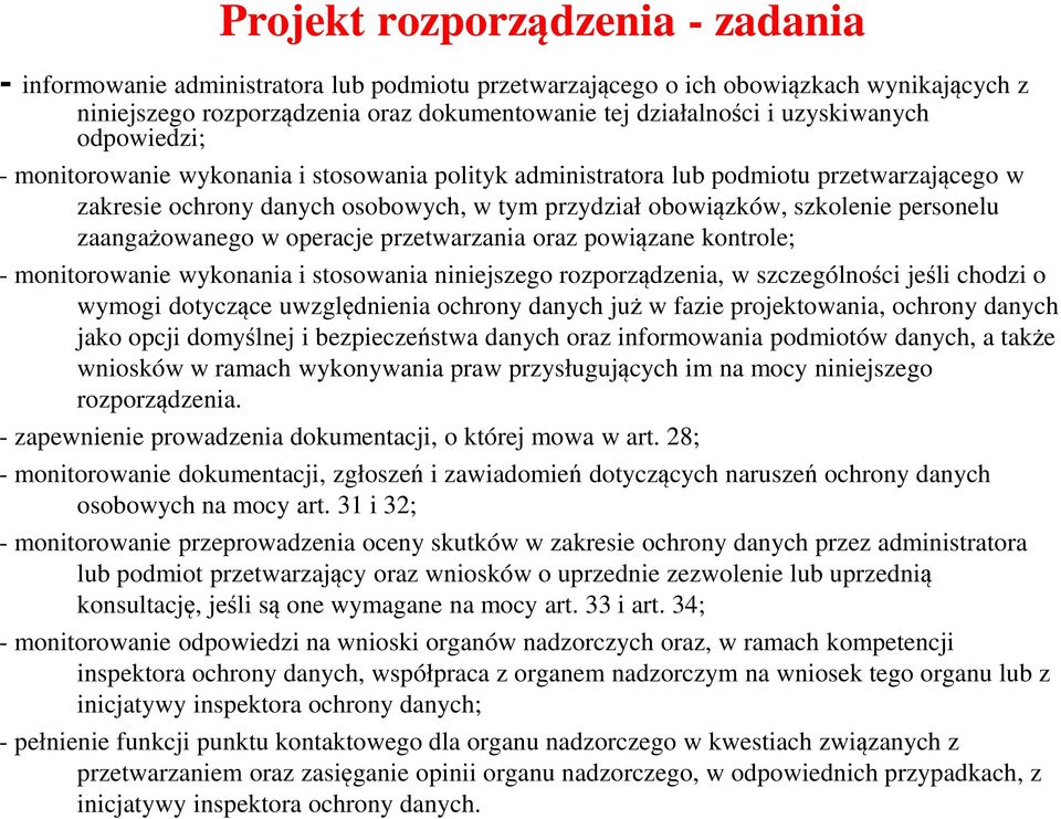 personelu zaangażowanego w operacje przetwarzania oraz powiązane kontrole; - monitorowanie wykonania i stosowania niniejszego rozporządzenia, w szczególności jeśli chodzi o wymogi dotyczące