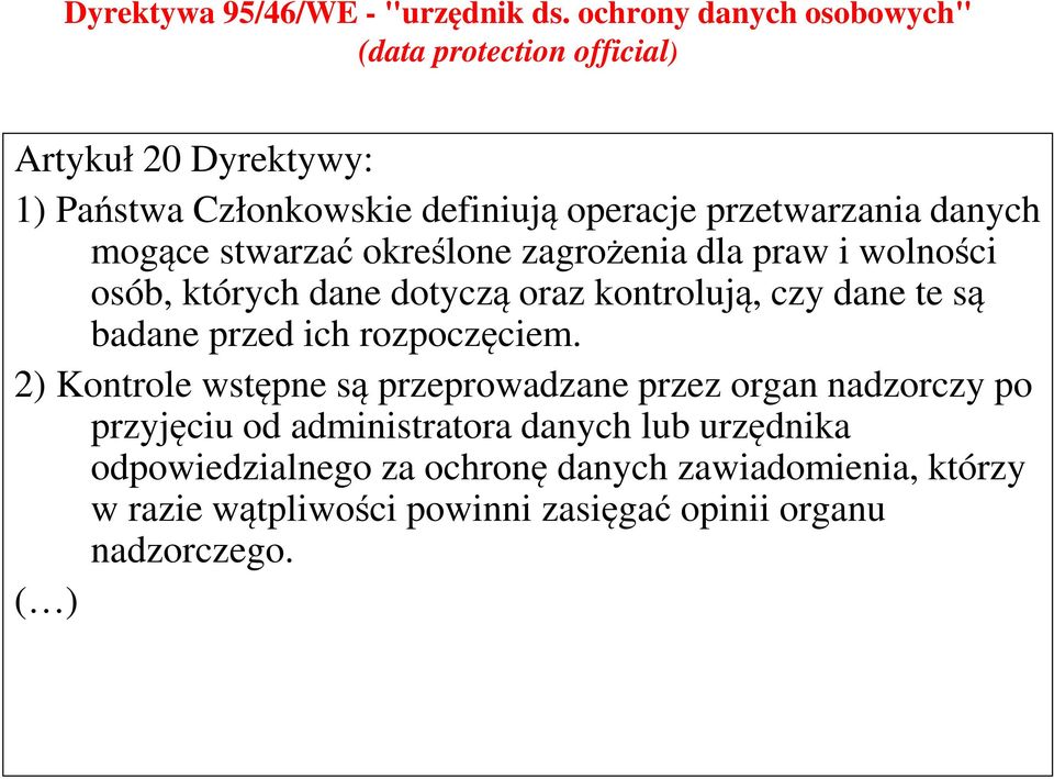 mogące stwarzać określone zagrożenia dla praw i wolności osób, których dane dotyczą oraz kontrolują, czy dane te są badane przed ich