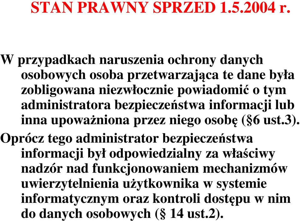 tym administratora bezpieczeństwa informacji lub inna upoważniona przez niego osobę ( 6 ust.3).