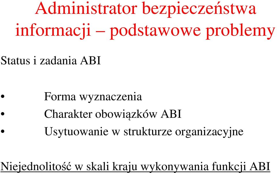 Charakter obowiązków ABI Usytuowanie w strukturze