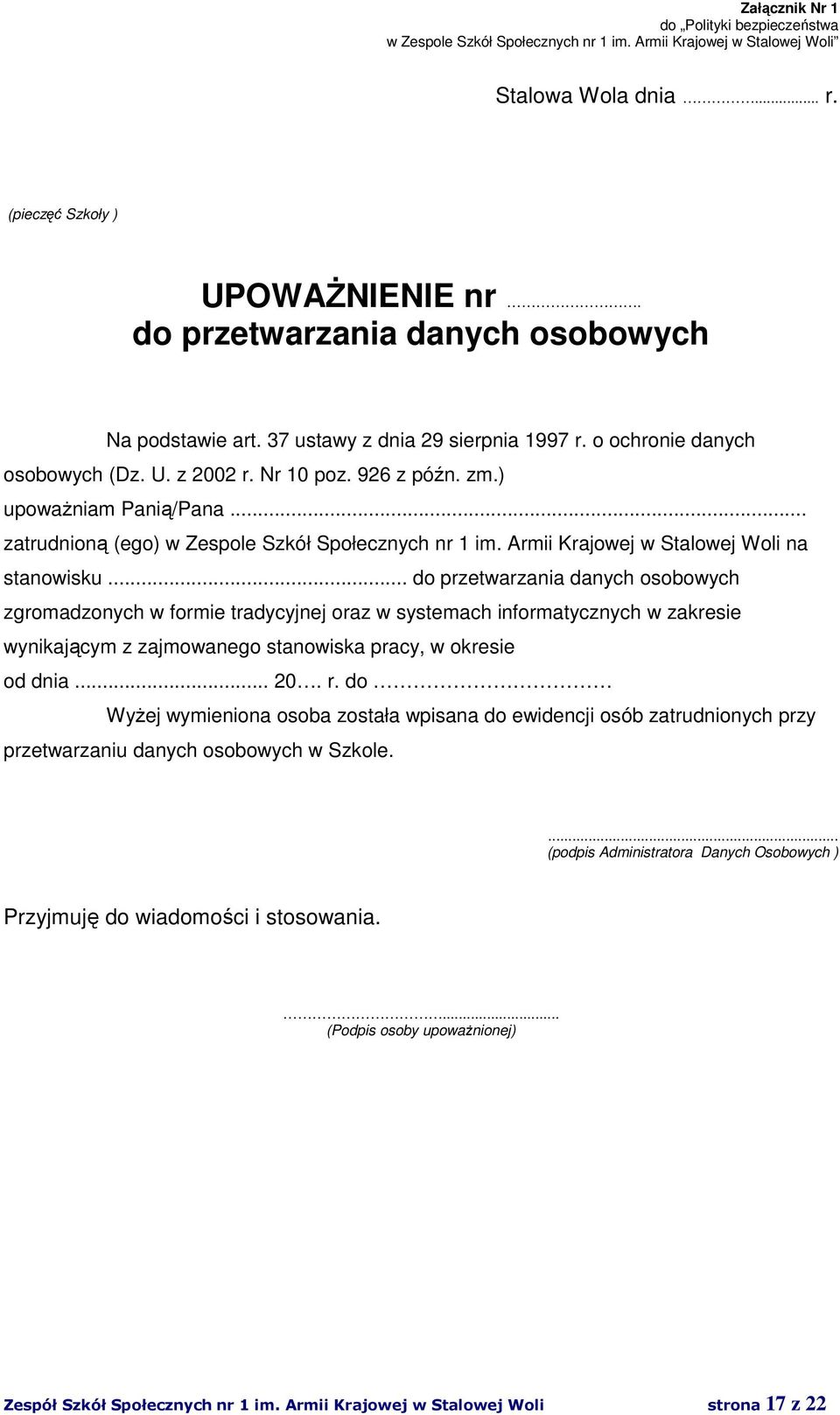 .. zatrudnioną (ego) w Zespole Szkół Społecznych nr 1 im. Armii Krajowej w Stalowej Woli na stanowisku.