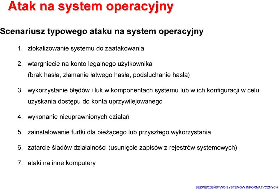 wykorzystanie błędów i luk w komponentach systemu lub w ich konfiguracji w celu uzyskania dostępu do konta uprzywilejowanego 4.