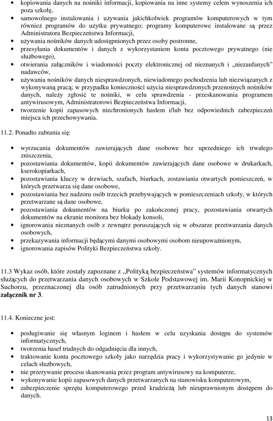 danych z wykorzystaniem konta pocztowego prywatnego (nie służbowego), otwierania załączników i wiadomości poczty elektronicznej od nieznanych i niezaufanych nadawców, używania nośników danych