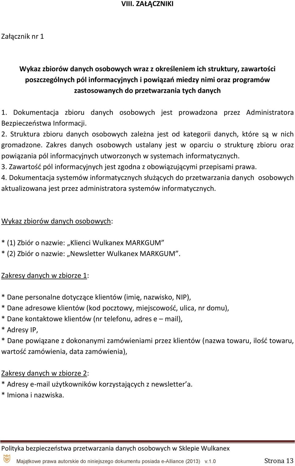 Struktura zbioru danych osobowych zależna jest od kategorii danych, które są w nich gromadzone.