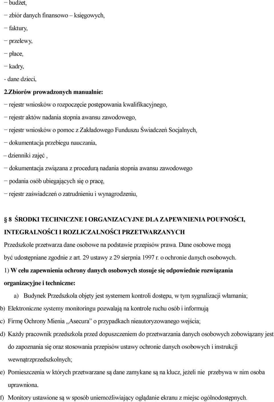 Świadczeń Socjalnych, dokumentacja przebiegu nauczania, dzienniki zajęć, dokumentacja związana z procedurą nadania stopnia awansu zawodowego podania osób ubiegających się o pracę, rejestr zaświadczeń